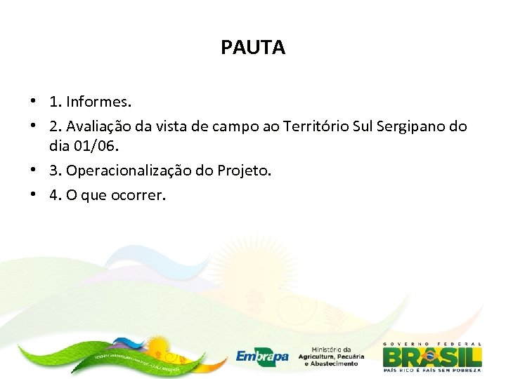 PAUTA • 1. Informes. • 2. Avaliação da vista de campo ao Território Sul