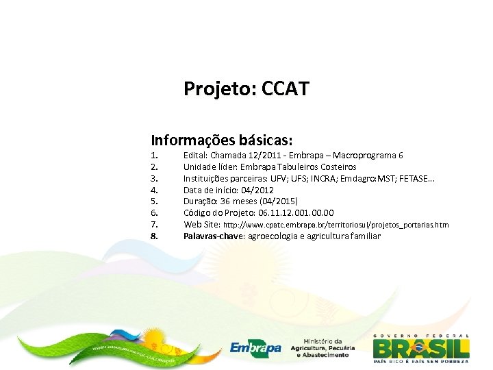 Projeto: CCAT Informações básicas: 1. 2. 3. 4. 5. 6. 7. 8. Edital: Chamada