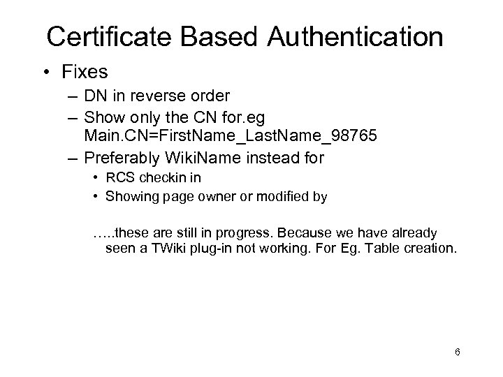 Certificate Based Authentication • Fixes – DN in reverse order – Show only the