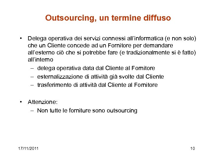 Outsourcing, un termine diffuso • Delega operativa dei servizi connessi all’informatica (e non solo)