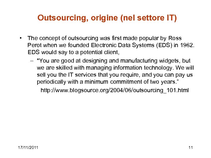 Outsourcing, origine (nel settore IT) • The concept of outsourcing was first made popular