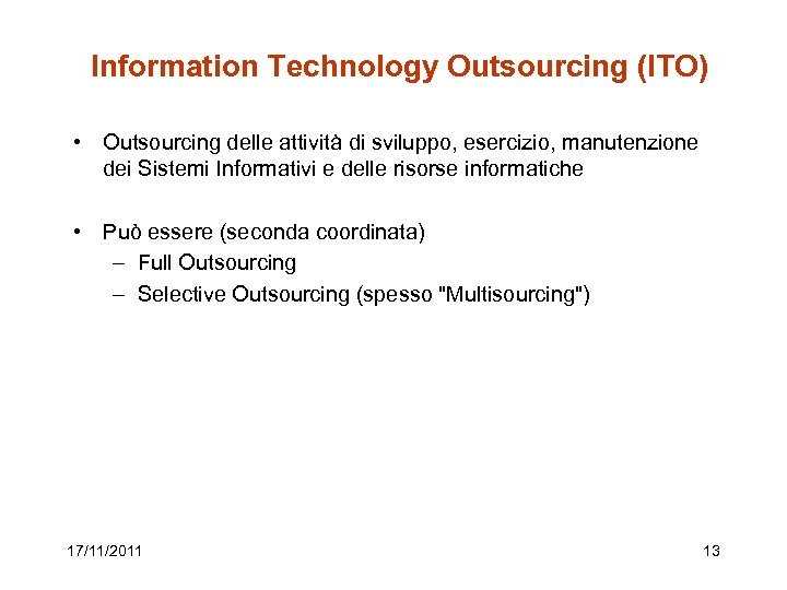 Information Technology Outsourcing (ITO) • Outsourcing delle attività di sviluppo, esercizio, manutenzione dei Sistemi