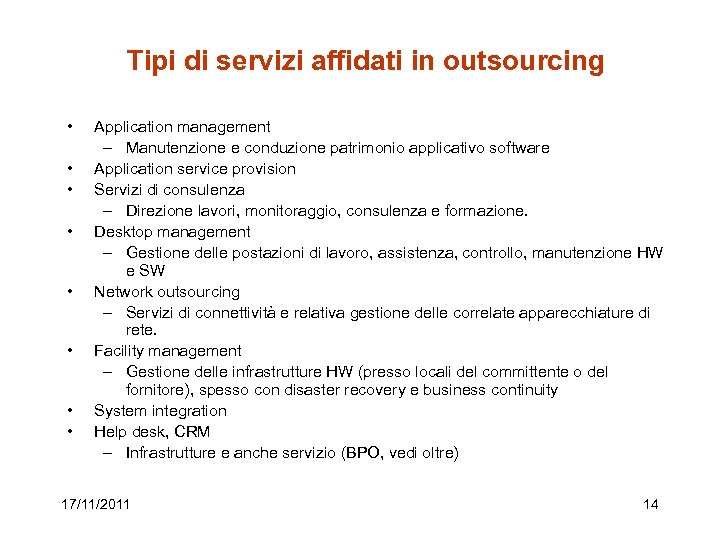 Tipi di servizi affidati in outsourcing • • Application management – Manutenzione e conduzione