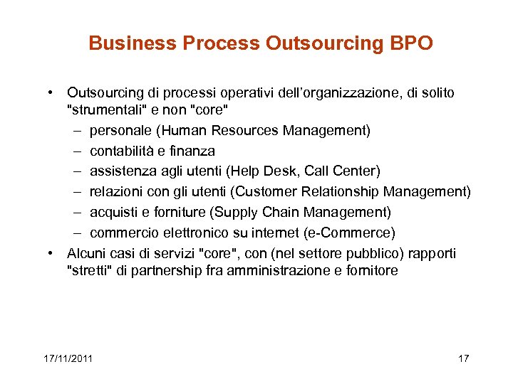 Business Process Outsourcing BPO • Outsourcing di processi operativi dell’organizzazione, di solito 