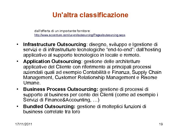 Un'altra classificazione dall'offerta di un importante fornitore: http: //www. accenture. com/us-en/outsourcing/Pages/outsourcing. aspx • Infrastructure