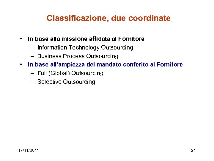Classificazione, due coordinate • In base alla missione affidata al Fornitore – Information Technology