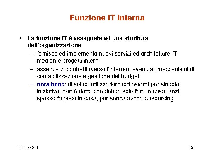 Funzione IT Interna • La funzione IT è assegnata ad una struttura dell’organizzazione –