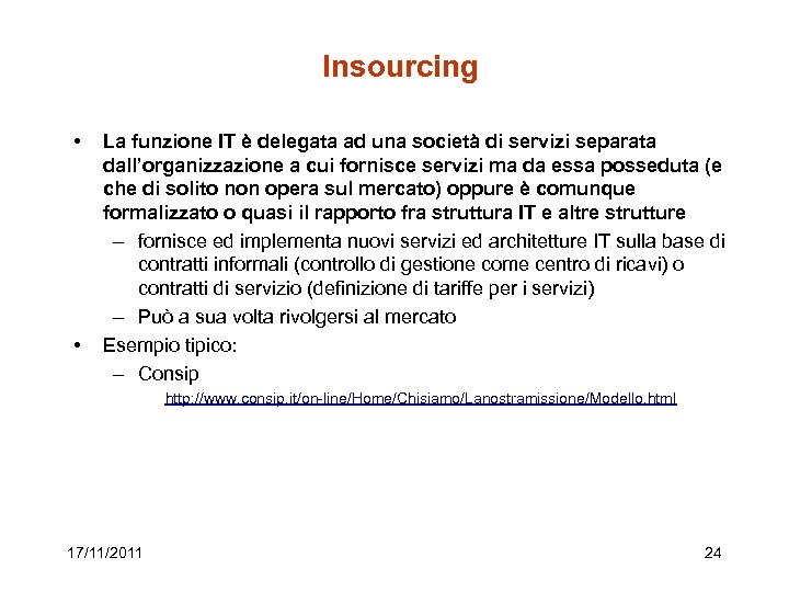 Insourcing • • La funzione IT è delegata ad una società di servizi separata