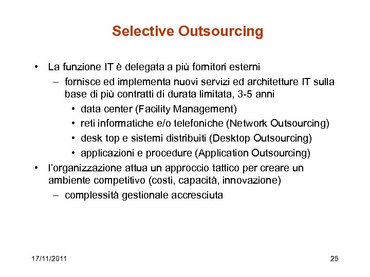 Selective Outsourcing • La funzione IT è delegata a più fornitori esterni – fornisce