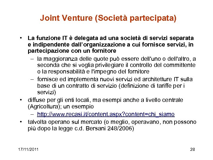 Joint Venture (Società partecipata) • La funzione IT è delegata ad una società di