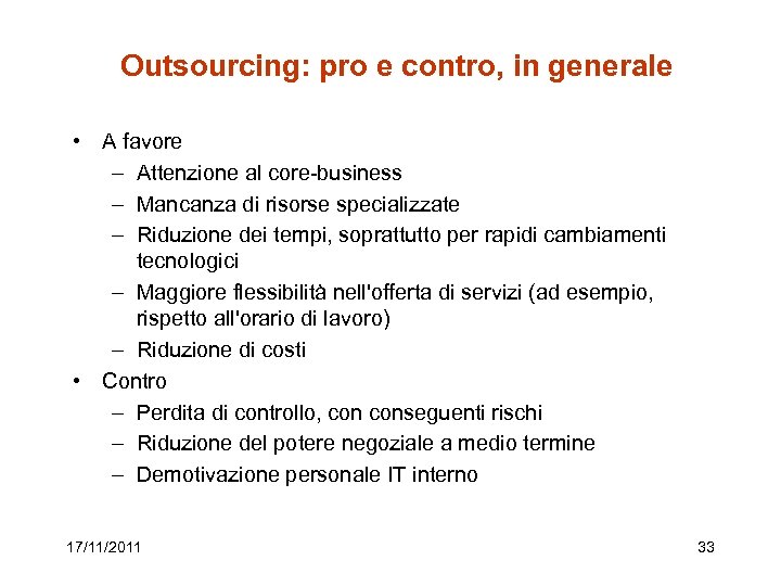 Outsourcing: pro e contro, in generale • A favore – Attenzione al core-business –