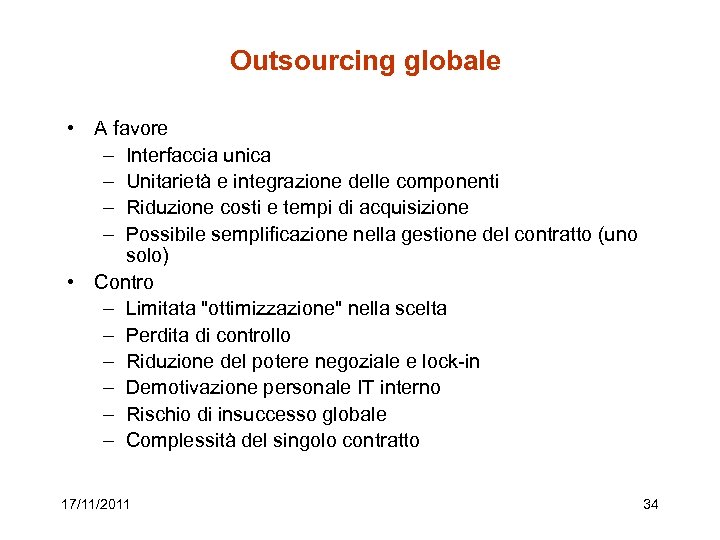 Outsourcing globale • A favore – Interfaccia unica – Unitarietà e integrazione delle componenti