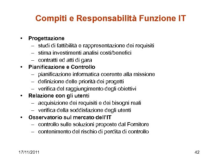 Compiti e Responsabilità Funzione IT • • Progettazione – studi di fattibilità e rappresentazione