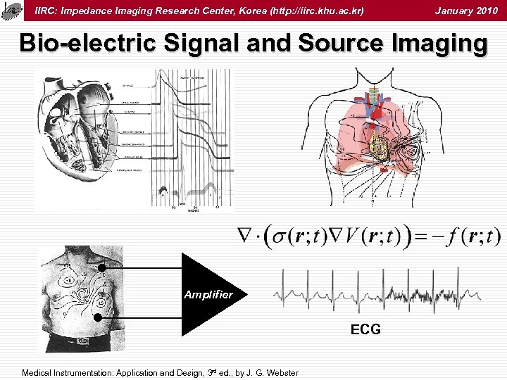 IIRC: Impedance Imaging Research Center, Korea (http: //iirc. khu. ac. kr) January 2010 Bio-electric