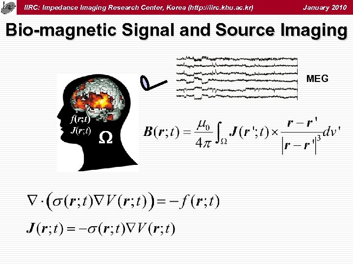 IIRC: Impedance Imaging Research Center, Korea (http: //iirc. khu. ac. kr) January 2010 Bio-magnetic