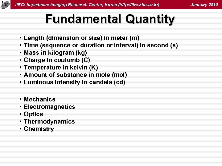 IIRC: Impedance Imaging Research Center, Korea (http: //iirc. khu. ac. kr) Fundamental Quantity •