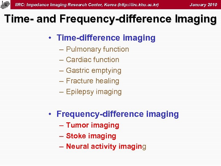 IIRC: Impedance Imaging Research Center, Korea (http: //iirc. khu. ac. kr) January 2010 Time-
