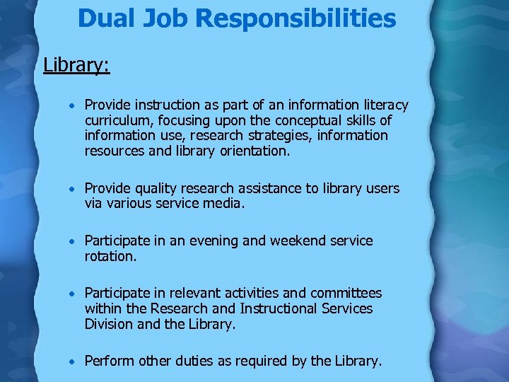  Dual Job Responsibilities Library: · Provide instruction as part of an information literacy