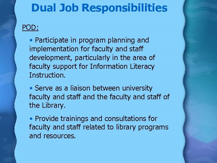 Dual Job Responsibilities POD: • Participate in program planning and implementation for faculty and