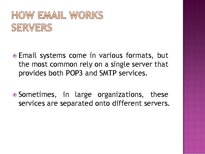  Email systems come in various formats, but the most common rely on a