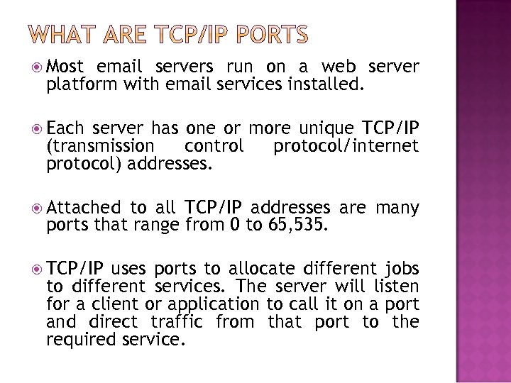  Most email servers run on a web server platform with email services installed.
