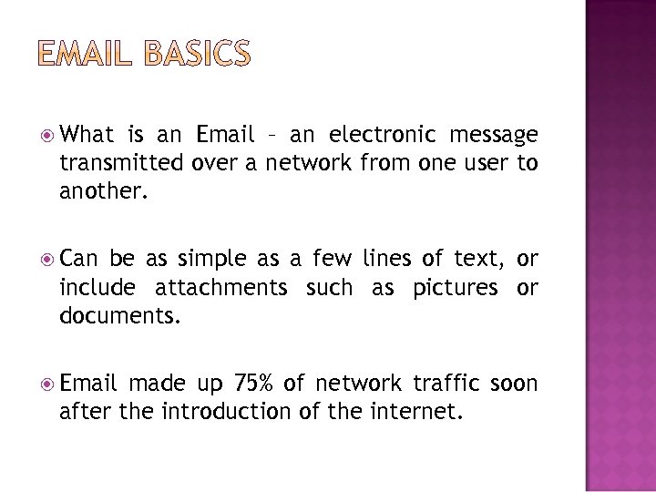  What is an Email – an electronic message transmitted over a network from