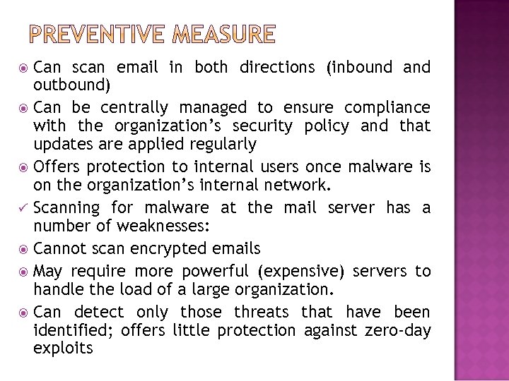 Can scan email in both directions (inbound and outbound) Can be centrally managed to