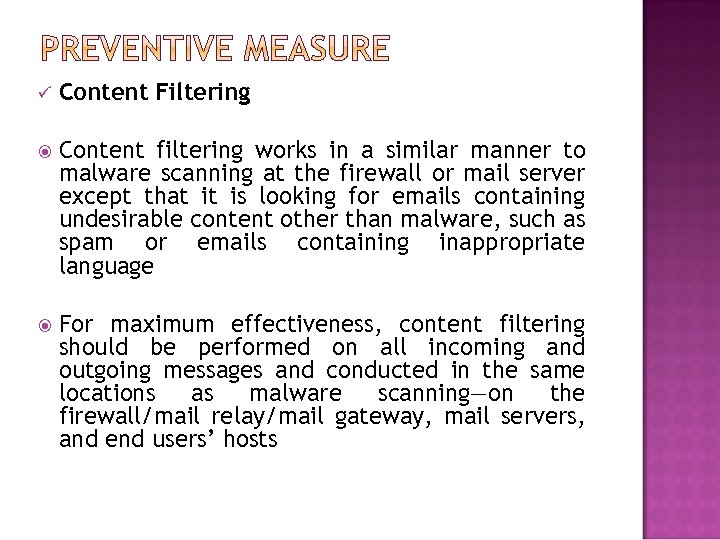 ü Content Filtering Content filtering works in a similar manner to malware scanning at