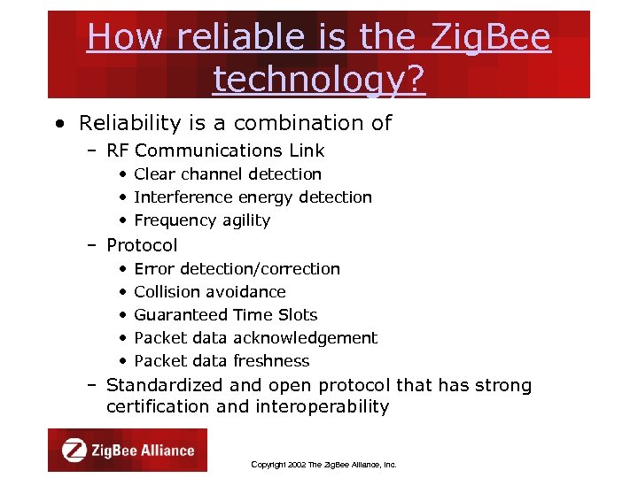 How reliable is the Zig. Bee technology? • Reliability is a combination of –