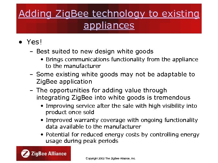 Adding Zig. Bee technology to existing appliances • Yes! – Best suited to new