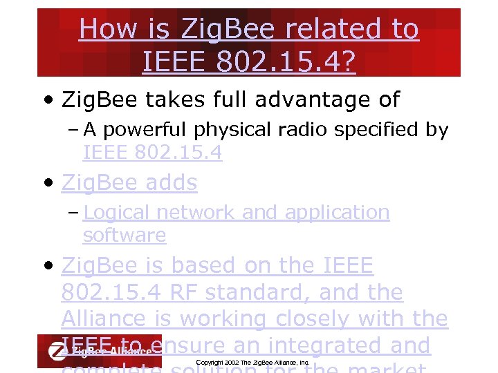 How is Zig. Bee related to IEEE 802. 15. 4? • Zig. Bee takes