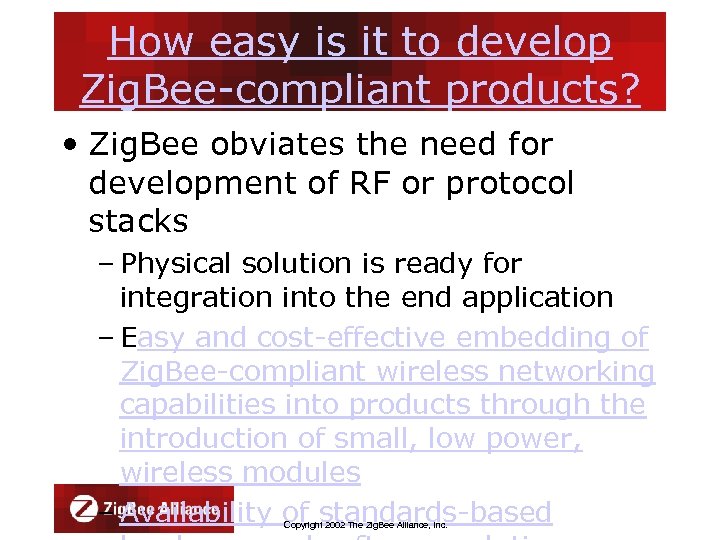 How easy is it to develop Zig. Bee-compliant products? • Zig. Bee obviates the