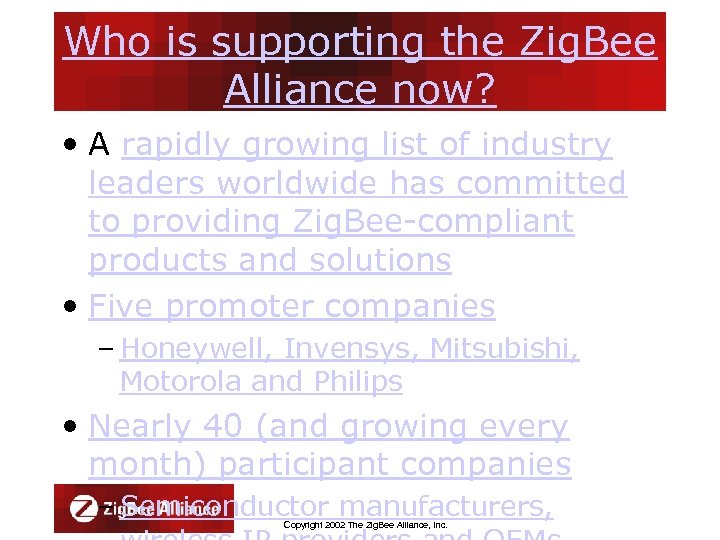 Who is supporting the Zig. Bee Alliance now? • A rapidly growing list of