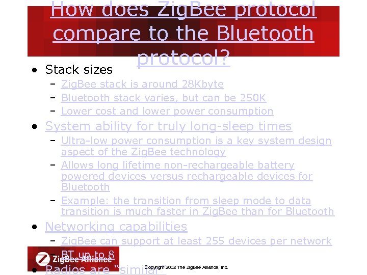  • How does Zig. Bee protocol compare to the Bluetooth protocol? Stack sizes