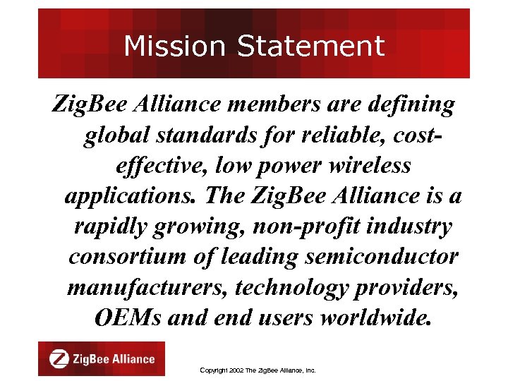 Mission Statement Zig. Bee Alliance members are defining global standards for reliable, costeffective, low