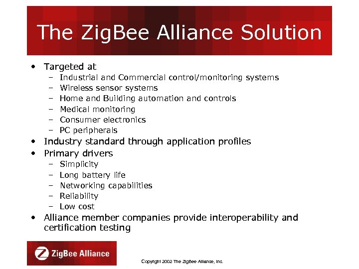 The Zig. Bee Alliance Solution • Targeted at – – – Industrial and Commercial