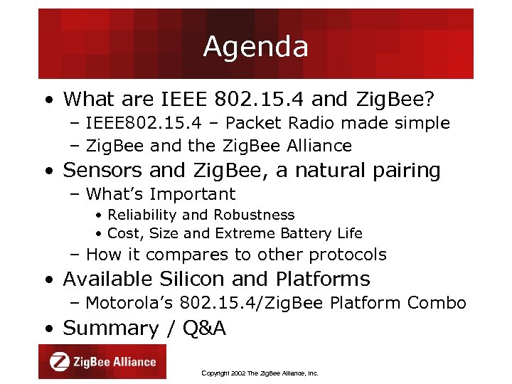 Agenda • What are IEEE 802. 15. 4 and Zig. Bee? – IEEE 802.