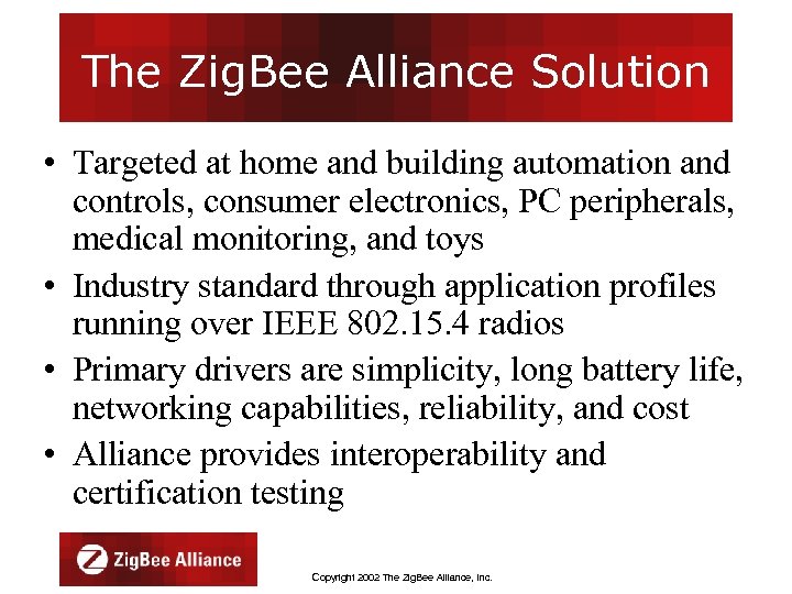 The Zig. Bee Alliance Solution • Targeted at home and building automation and controls,