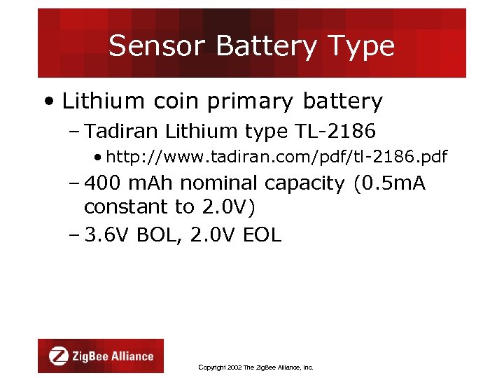 Sensor Battery Type • Lithium coin primary battery – Tadiran Lithium type TL-2186 •