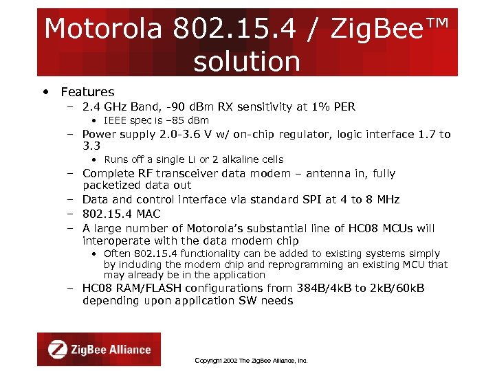 Motorola 802. 15. 4 / Zig. Bee™ solution • Features – 2. 4 GHz