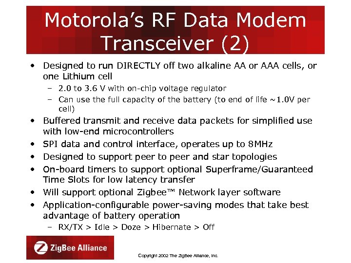 Motorola’s RF Data Modem Transceiver (2) • Designed to run DIRECTLY off two alkaline