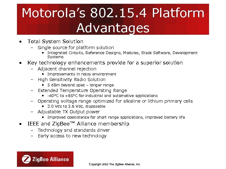 Motorola’s 802. 15. 4 Platform Advantages • Total System Solution – Single source for