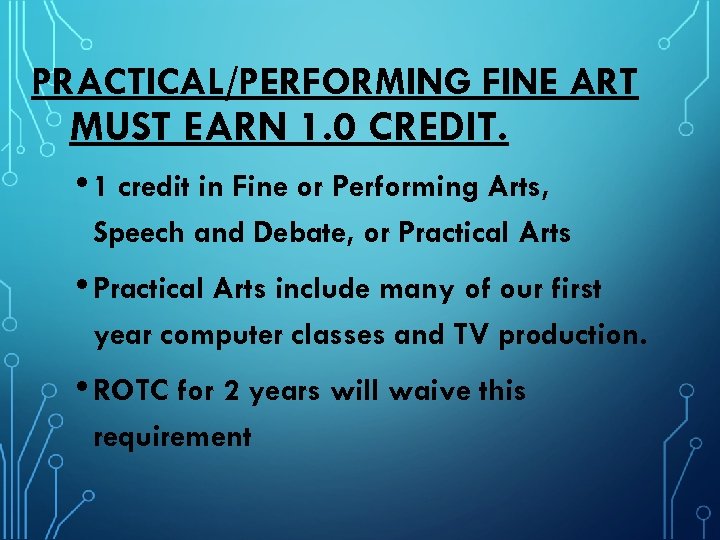 PRACTICAL/PERFORMING FINE ART MUST EARN 1. 0 CREDIT. • 1 credit in Fine or