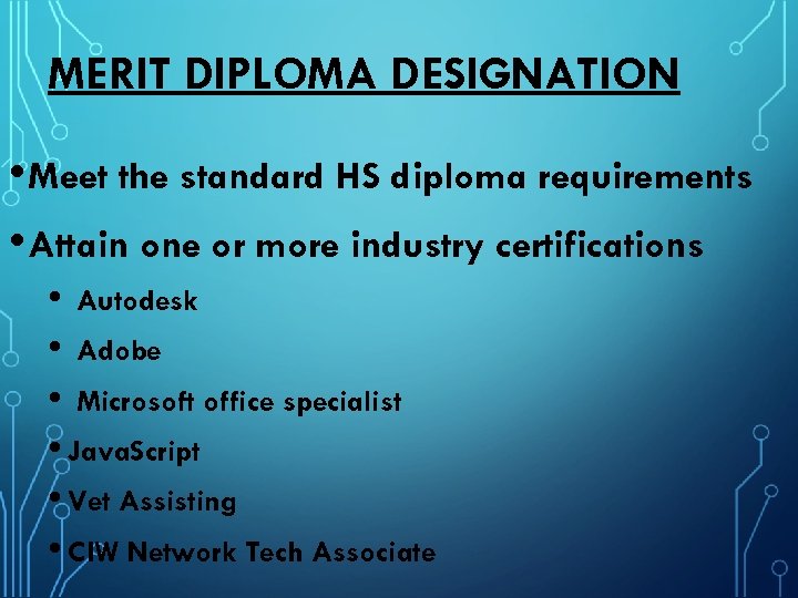 MERIT DIPLOMA DESIGNATION • Meet the standard HS diploma requirements • Attain one or