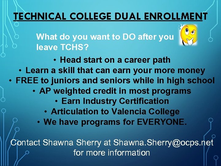 TECHNICAL COLLEGE DUAL ENROLLMENT What do you want to DO after you leave TCHS?