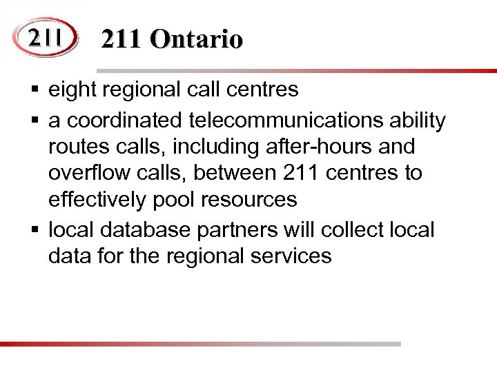 211 Ontario § eight regional call centres § a coordinated telecommunications ability routes calls,