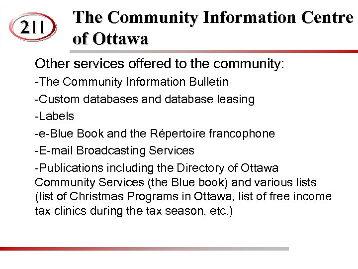 The Community Information Centre of Ottawa Other services offered to the community: -The Community