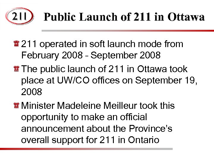 Public Launch of 211 in Ottawa 211 operated in soft launch mode from February