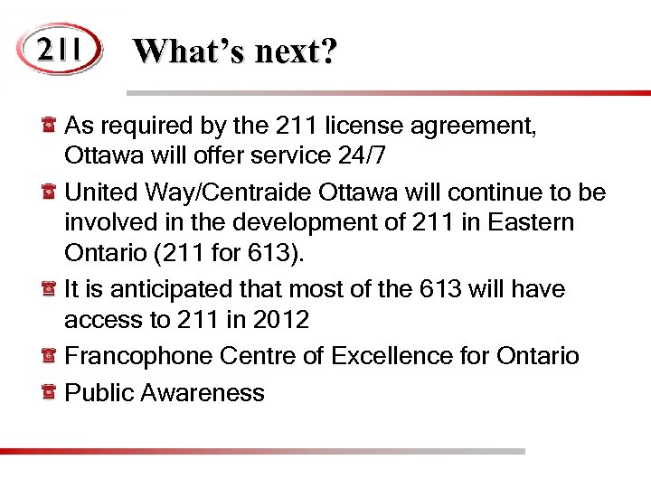What’s next? As required by the 211 license agreement, Ottawa will offer service 24/7