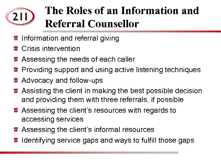 The Roles of an Information and Referral Counsellor Information and referral giving Crisis intervention
